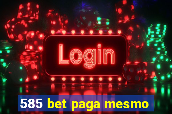585 bet paga mesmo